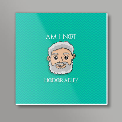 Am I not Hodorable? | Hold the door Square Art Prints