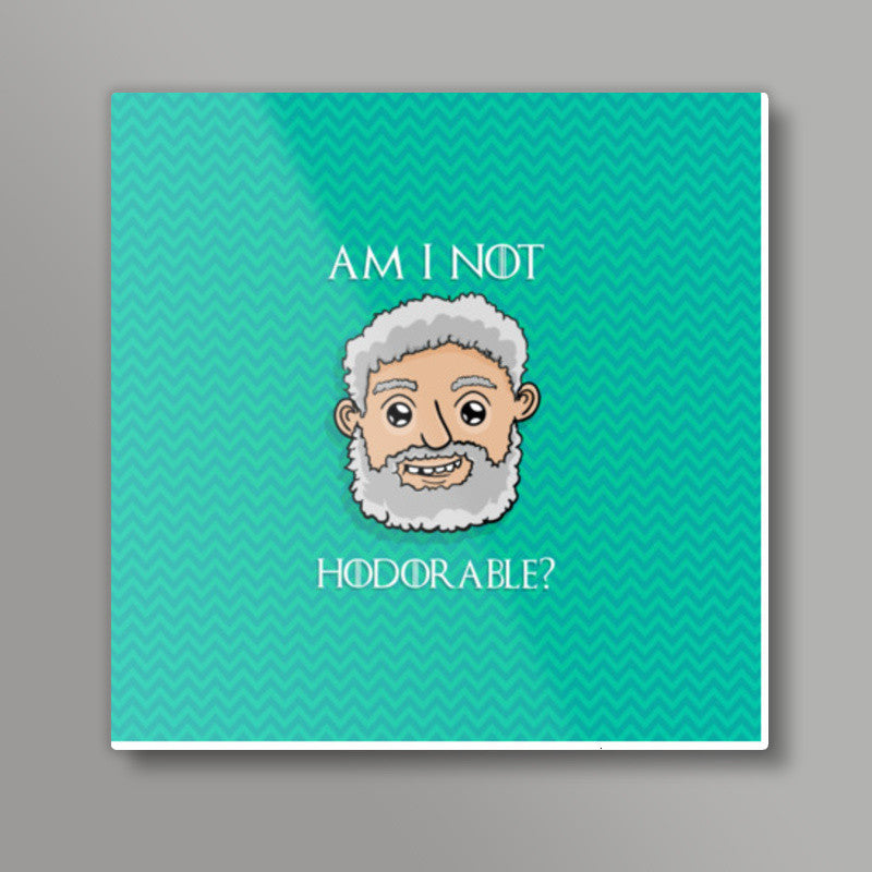 Hodorable | Game Of Thrones Square Art Prints