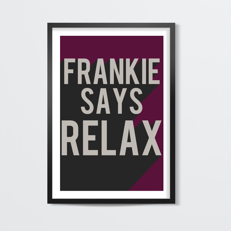 Friends frankie says relax ross rachel Wall Art