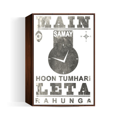 Main Samay Hoon Tumhari Leta Rahunga (Reup2017) Wall Art