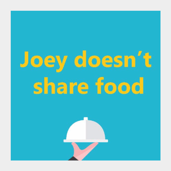 Square Art Prints, Joey doesn't share food Square Art | Gagandeep Singh, - PosterGully