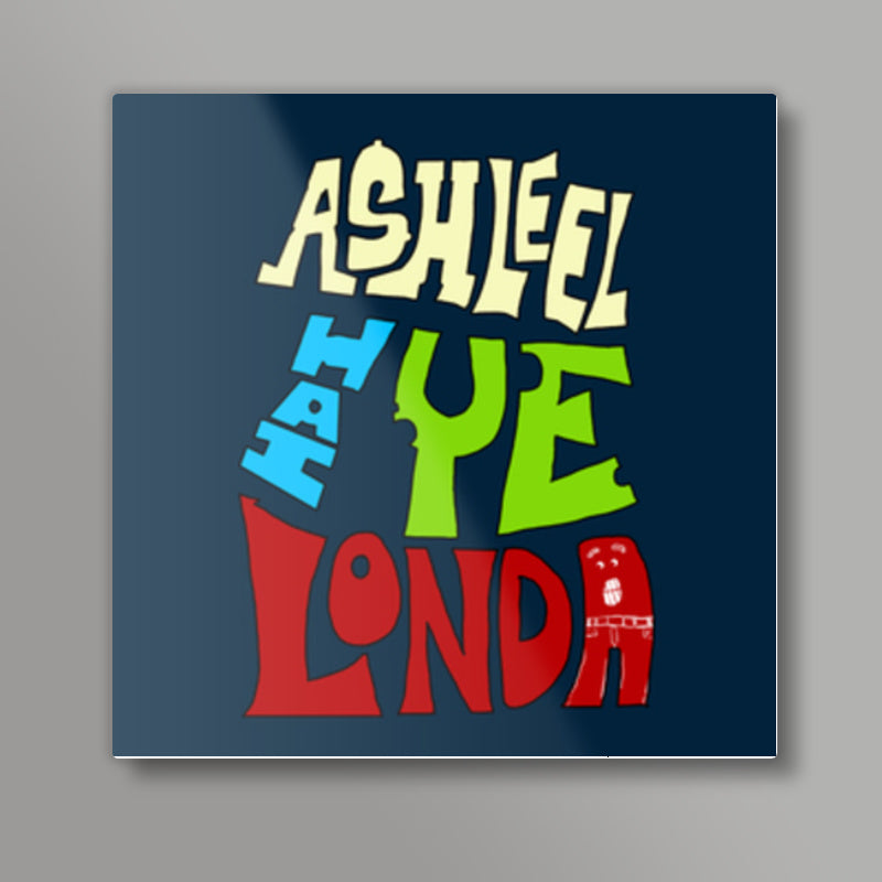 Ashleel Hai Ye Londa Square Art Prints