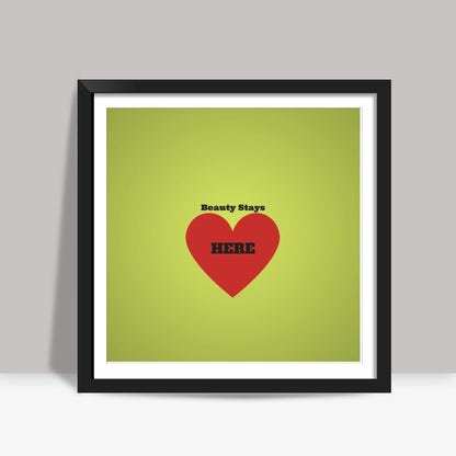 Beauty is in the Heart Square Art Prints