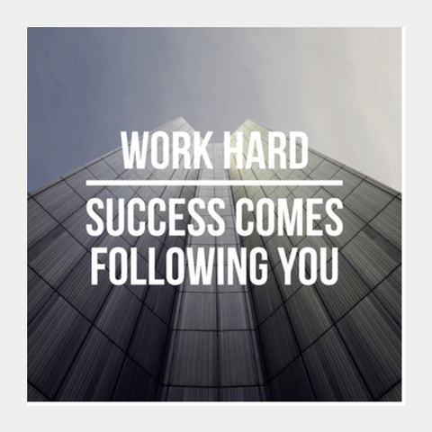 Work hard, success comes following you! Square Art Prints