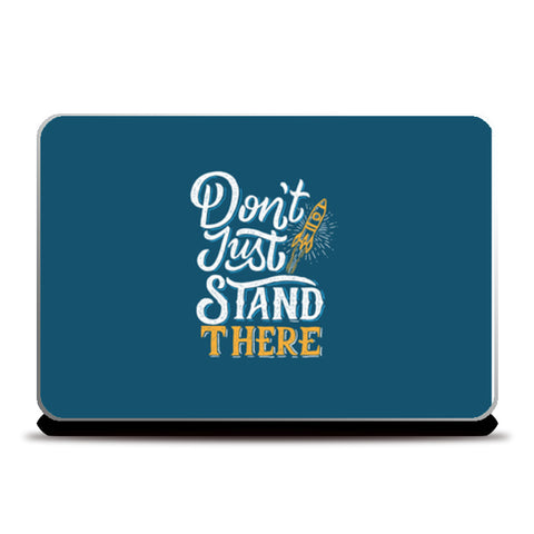 Don’t Just Stand There  Laptop Skins