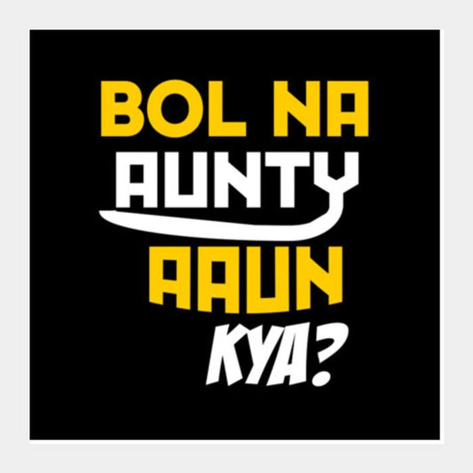 PosterGully Specials, Bol na aunty aau kya Square Art Prints