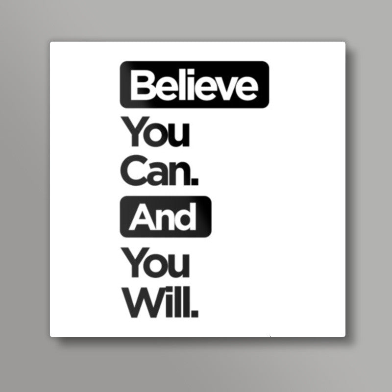 Believe You Can. Square Art Prints