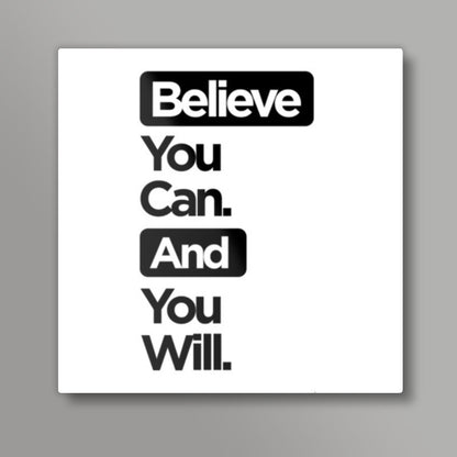 Believe You Can. Square Art Prints