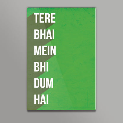 TERE BHAI MEIN BHI DUM HAI Wall Art