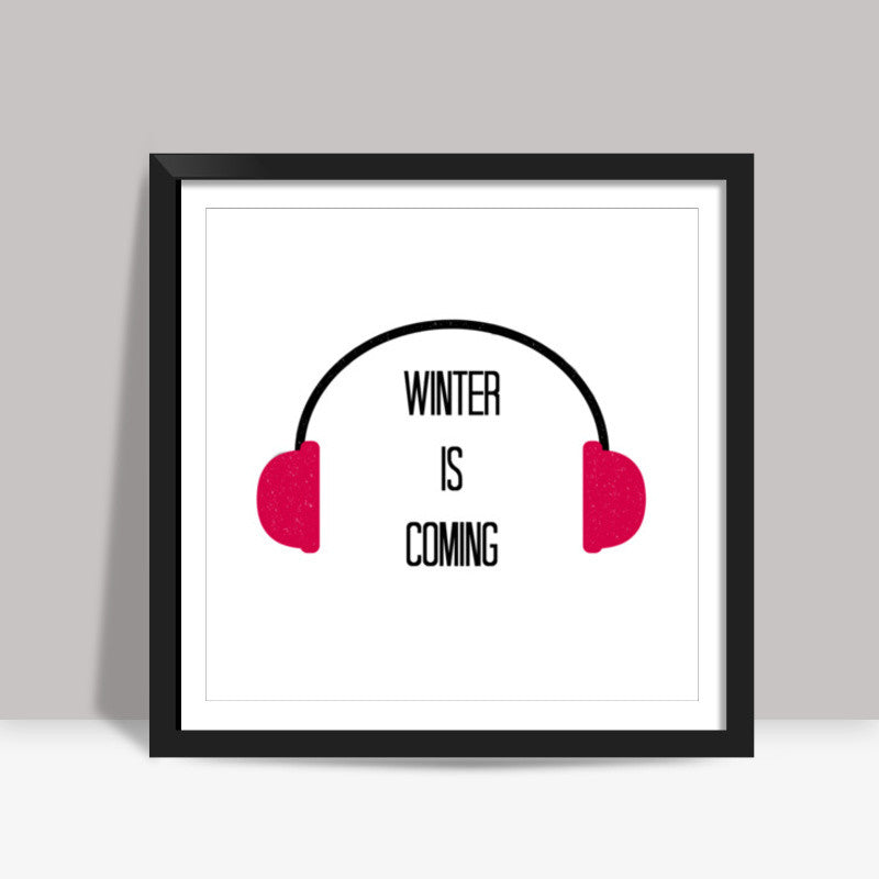 Winter is Coming Square Art Prints