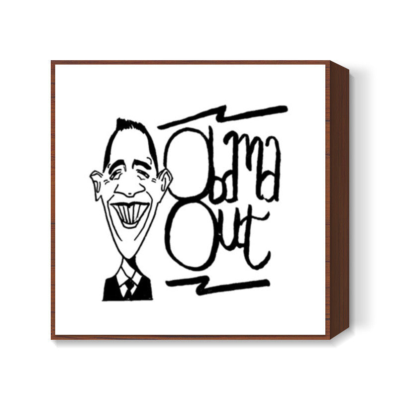 Obama Out Square Art Prints