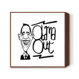 Obama Out Square Art Prints
