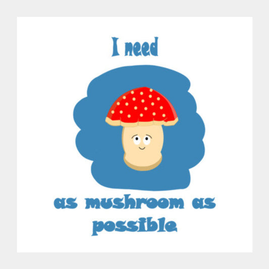 As Mushroom As Possible Square Art Prints PosterGully Specials