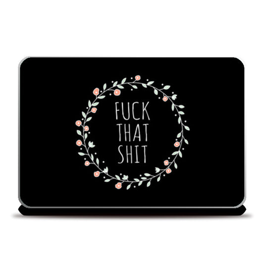 Fuck That Shit Black Laptop Skins