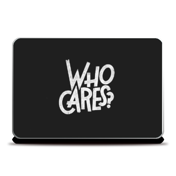 who cares Laptop Skins