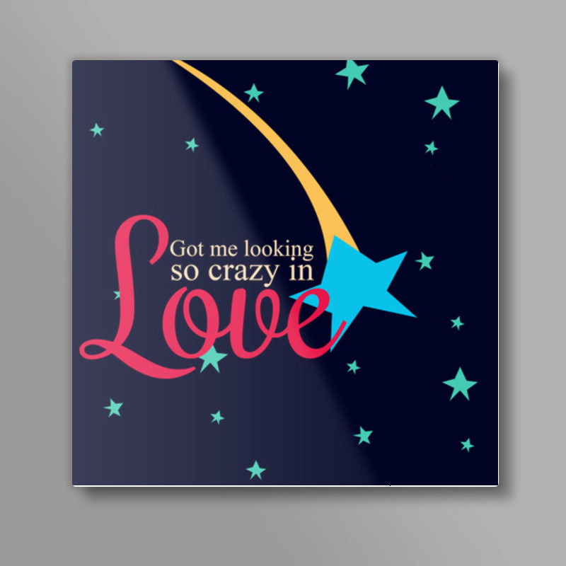 Crazy in love Square Art Prints