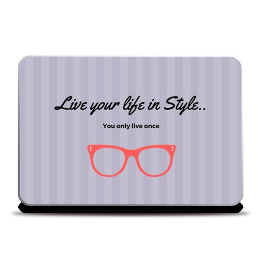 Live your life in Style Laptop Skins