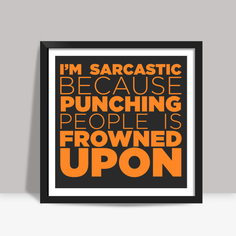 Sarcasm #orange Square Art Prints