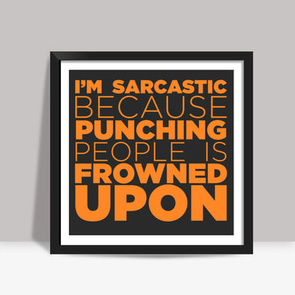 Sarcasm #orange Square Art Prints