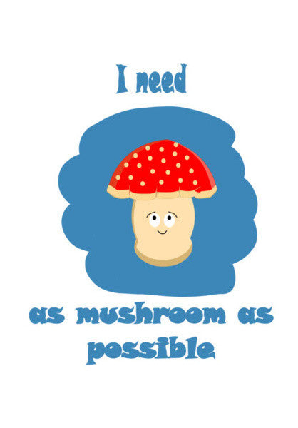 As Mushroom As Possible Art PosterGully Specials