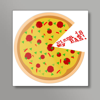 Pizza is my bae Square Art Prints