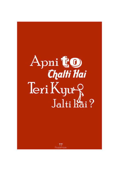 Apni To Chalti Hai Teri Kyun Jalti Hai Wall Art