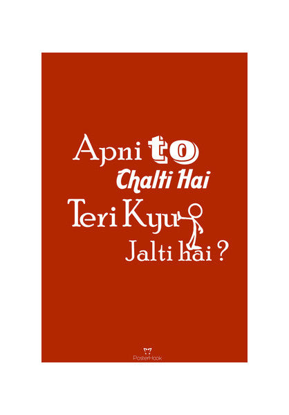 Apni To Chalti Hai Teri Kyun Jalti Hai Wall Art