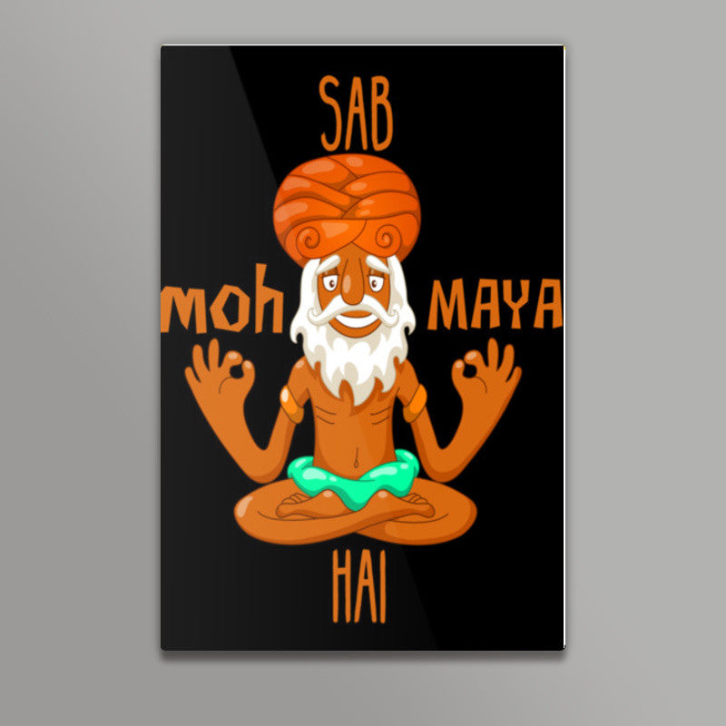 Sab Moh Maya Hai Wall Art