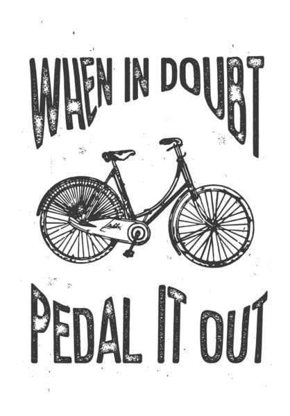 When In Doubt Pedal It Out   Wall Art