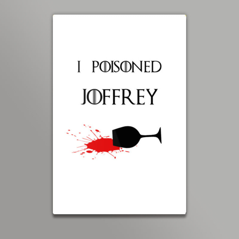 Game of Thrones | Poisoned | Joffrey | Blood Wall Art