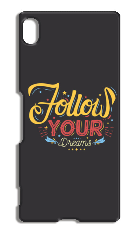 Follow Your Dreams Sony Xperia Z4 Cases