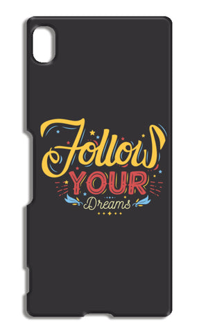 Follow Your Dreams Sony Xperia Z4 Cases