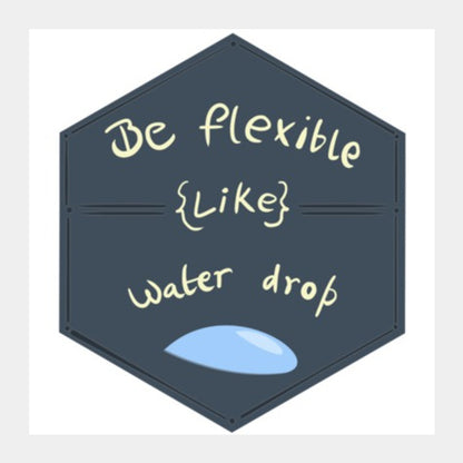 Square Art Prints, Be Flexible Like Water Drop Square Art Prints