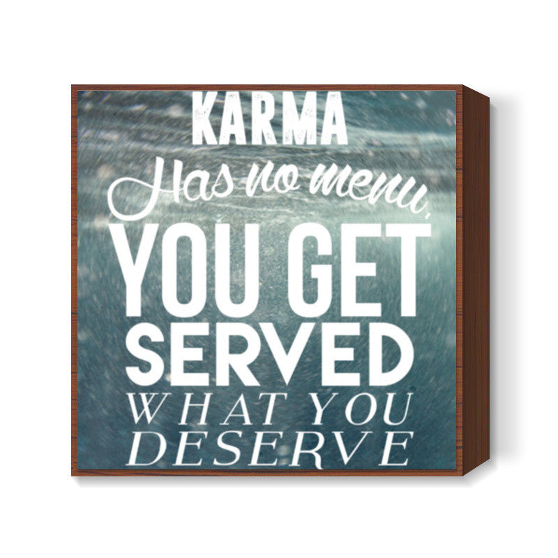 Karma has no menu. Square Art Prints