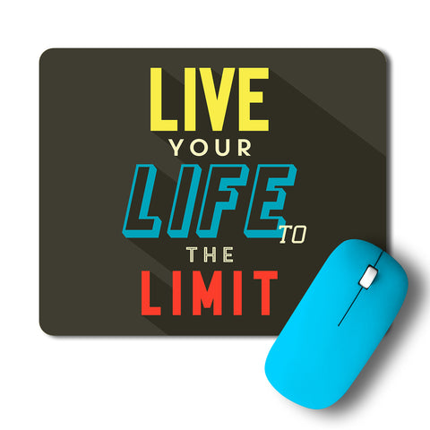 Live Your Life To The Limit Artwork Mousepad