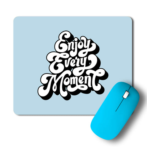 Enjoy Every Moment Typography Artwork Mousepad