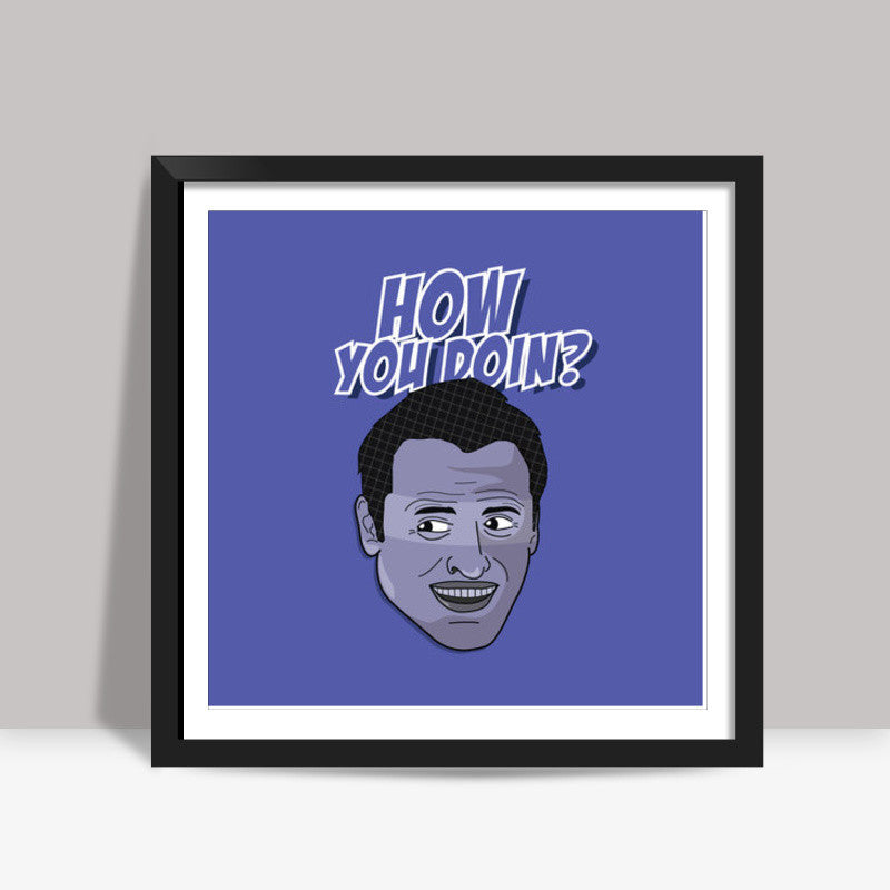 Sitcom Classics - Joey - How You Doing? Square Art Prints