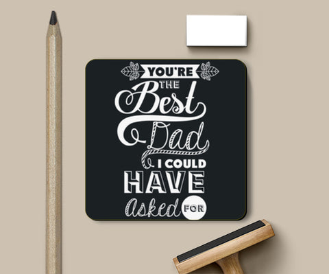 Best Dad I Could Have Asked For | #Fathers Day Special  Coasters