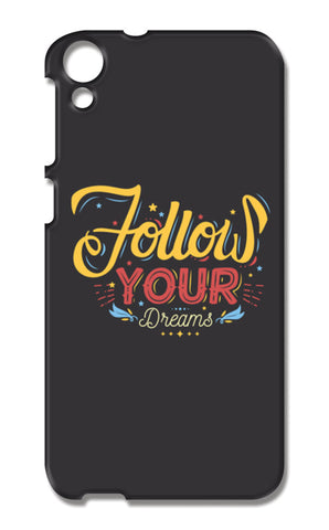 Follow Your Dreams HTC Desire 820 Cases