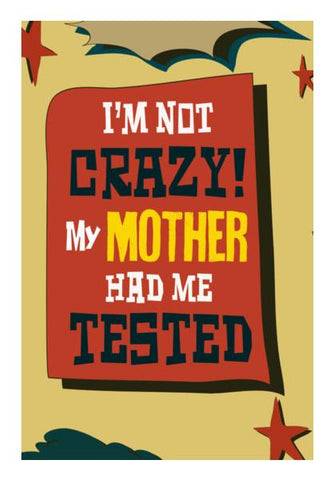 PosterGully Specials, Big Bang Theory: IM NOT CRAZY MY MOTHER HAD ME TESTED Wall Art