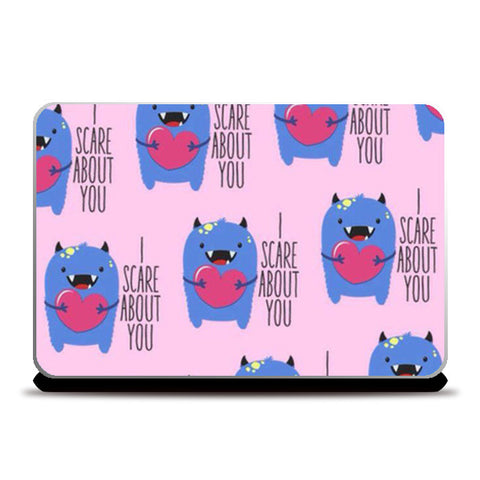 I Scare About You Laptop Skins