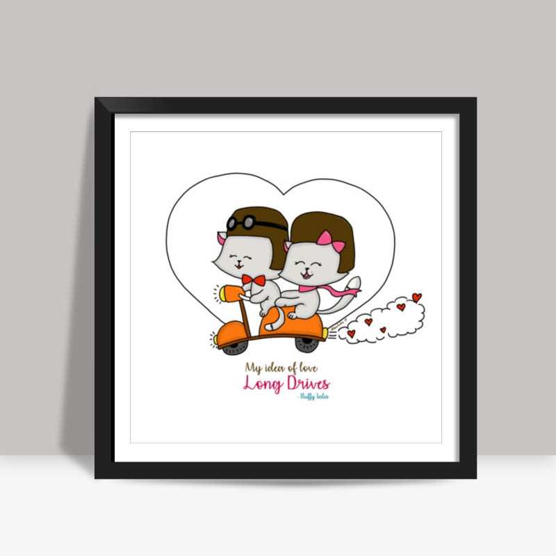 ROMANTIC KITTEN FLUFFY TALES, MY IDEA OF LOVE: Long Drives Square Art Prints