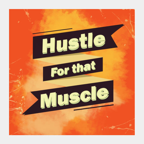 Hustle For That Muscle Square Art Prints