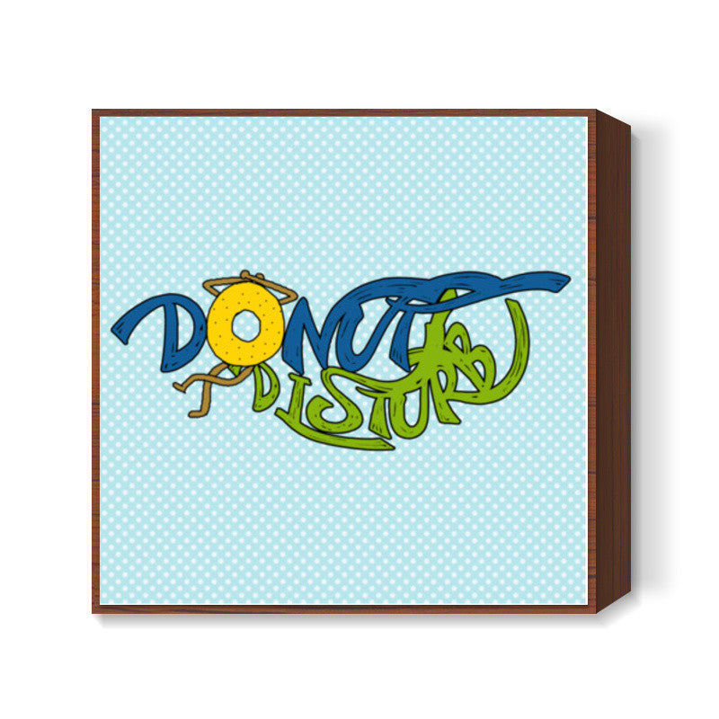 Donut Disturb! Square Art Prints