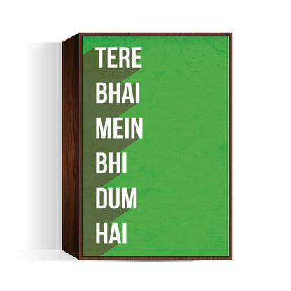 TERE BHAI MEIN BHI DUM HAI Wall Art