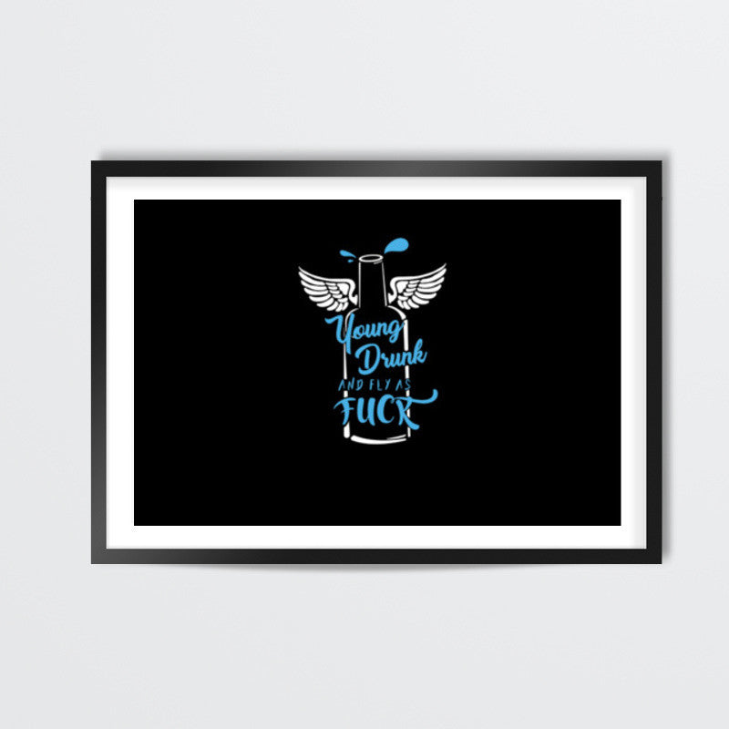 Young, Drunk and Fly Wall Art