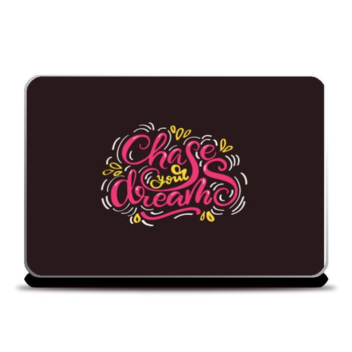Chase Your Dreams  Laptop Skins