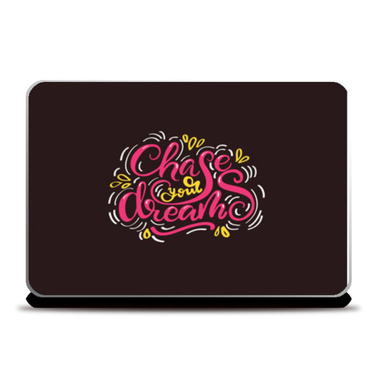 Chase Your Dreams  Laptop Skins