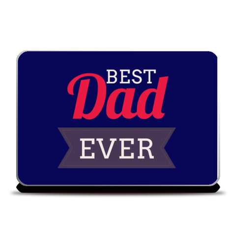 Best Dad Ever | #Fathers Day Special  Laptop Skins