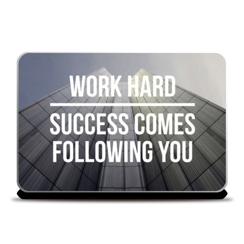 Work hard, success comes following you! Laptop Skins